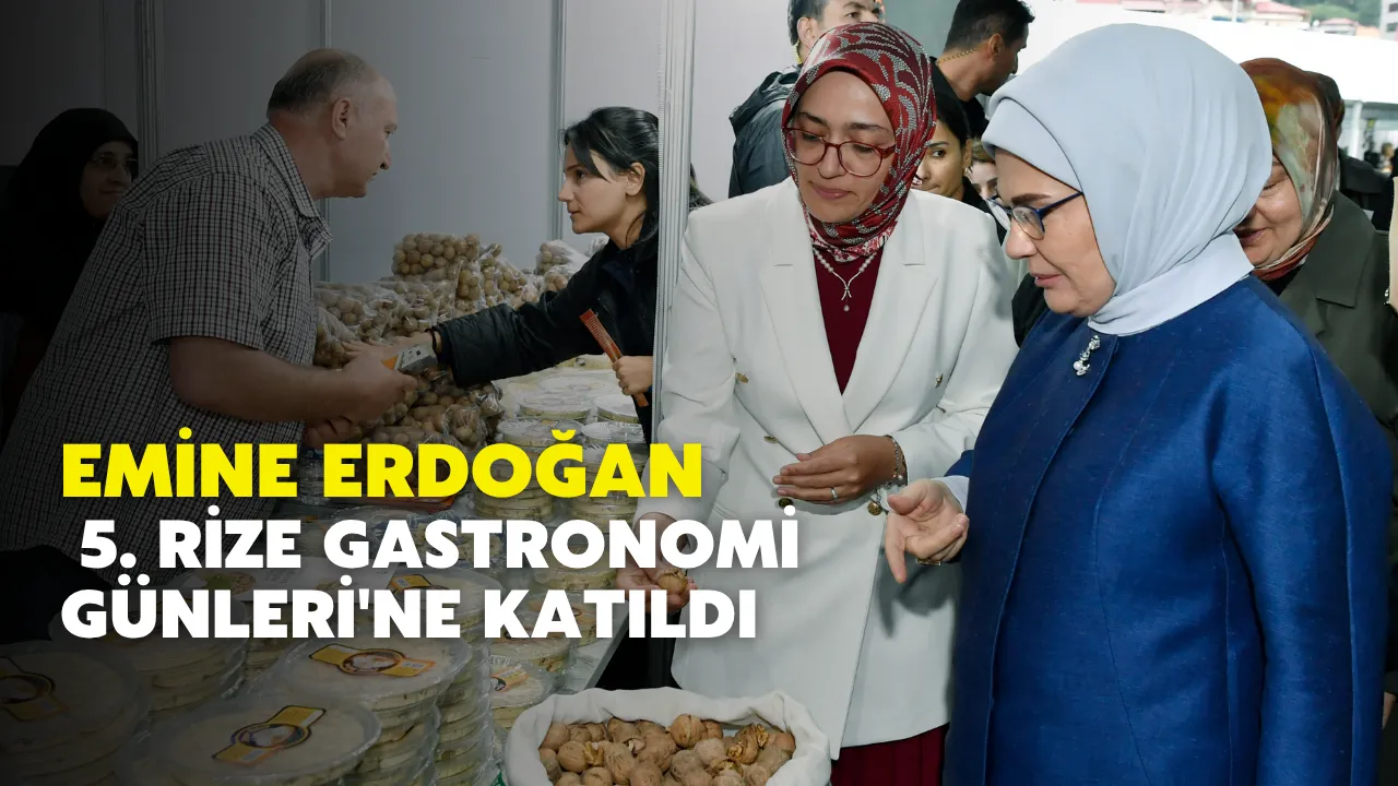 Emine Erdoğan, 5. Rize Gastronomi Günleri'ne katıldı