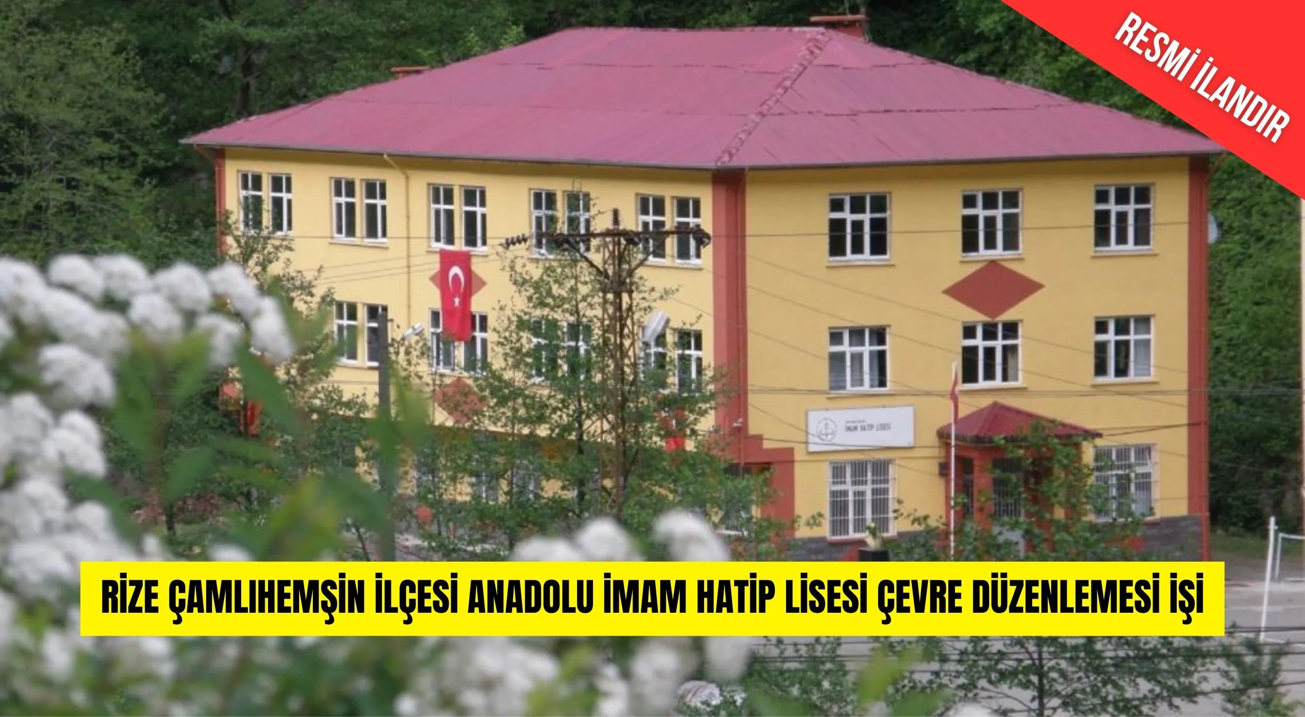 RİZE ÇAMLIHEMŞİN İLÇESİ ANADOLU İMAM HATİP LİSESİ ÇEVRE DÜZENLEMESİ İŞİ