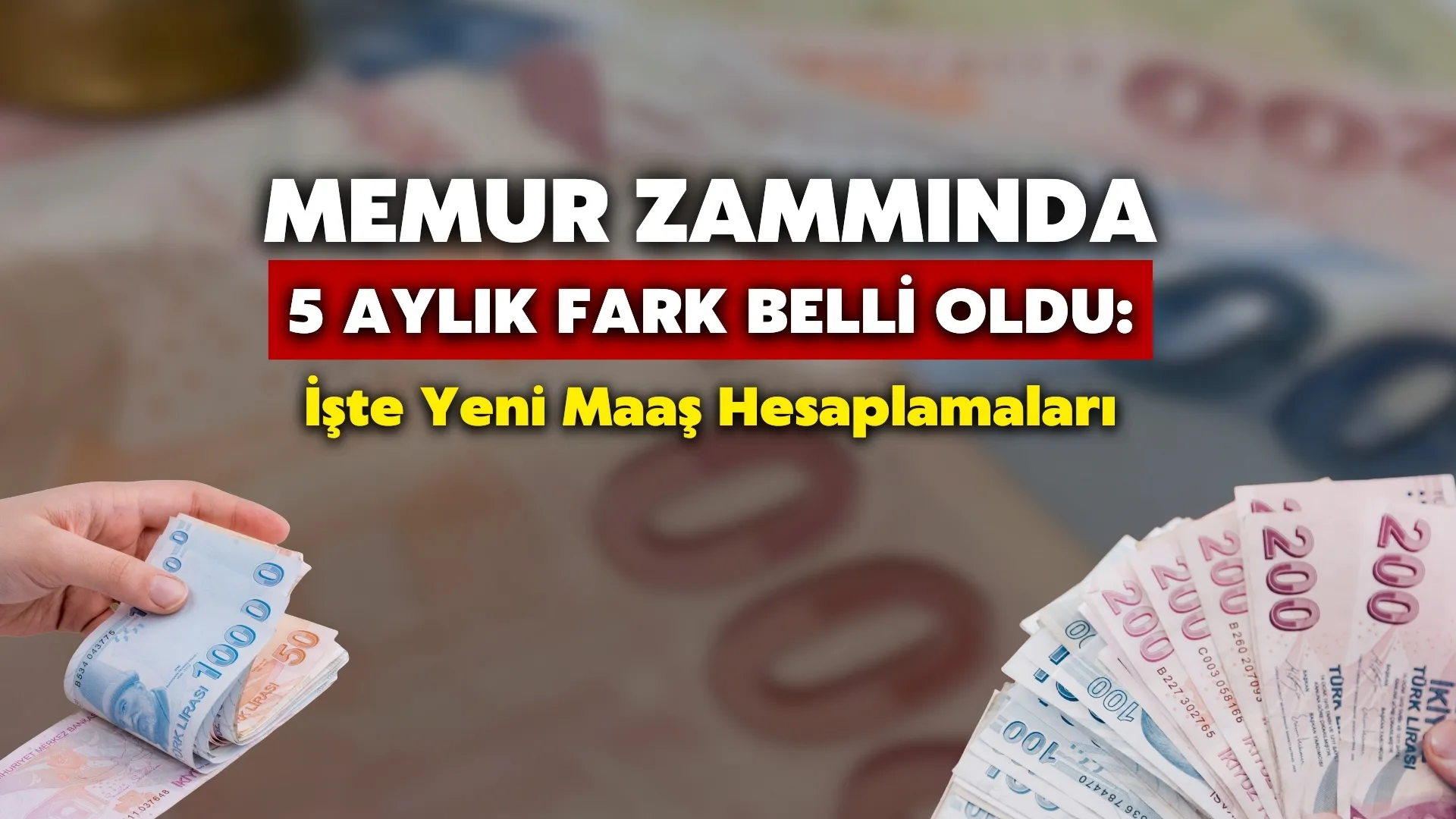 Memur Zammında 5 Aylık Fark Belli Oldu: İşte Yeni Maaş Hesaplamaları