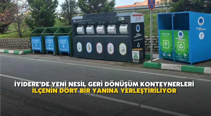 İyidere’de Yeni Nesil Geri Dönüşüm Konteynerleri İlçenin Dört Bir Yanına Yerleştiriliyor