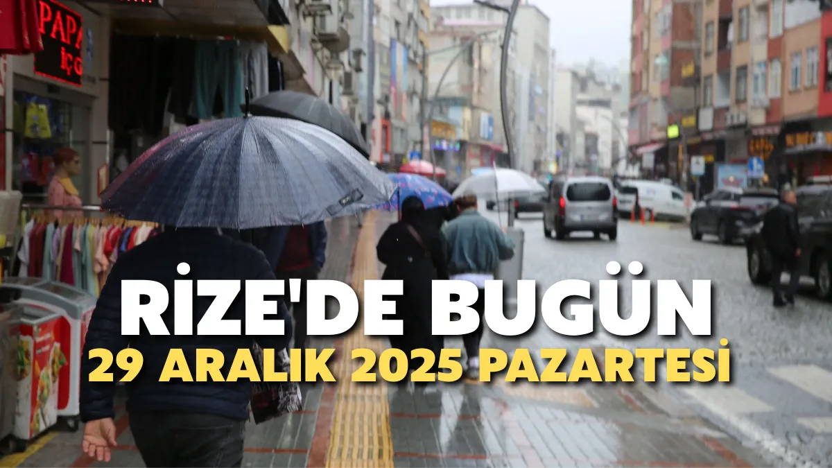 Rize'de Bugün: 29 Aralık 2025 Pazartesi 