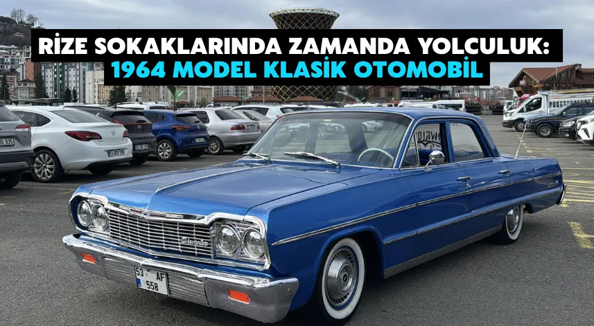 Rize Sokaklarında Zamanda Yolculuk: 1964 Model Klasik Otomobil