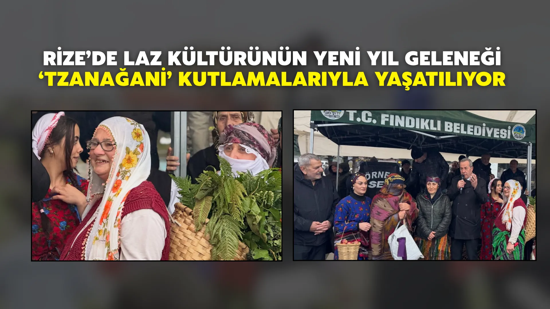 Rize’de Laz Kültürünün Yeni Yıl Geleneği Tzanağani Kutlamalarıyla Yaşatılıyor