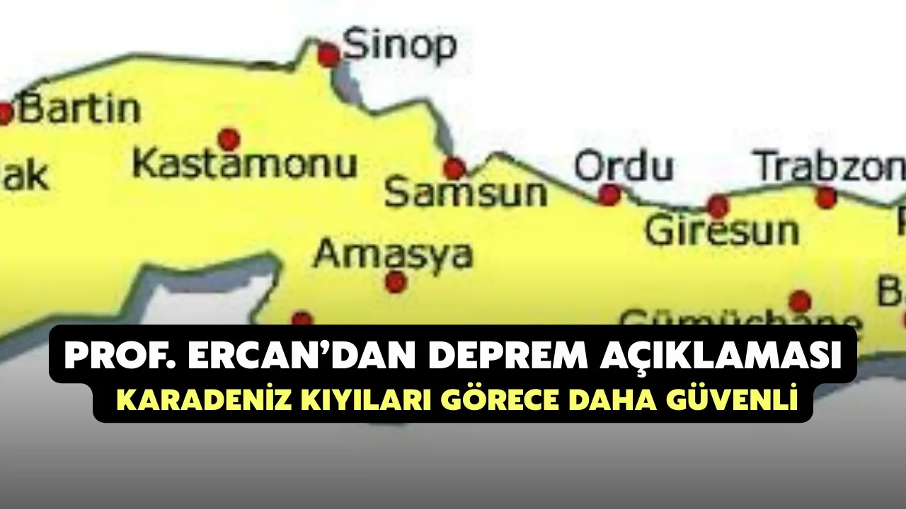 Prof. Ercan’dan Deprem Açıklaması: Karadeniz Kıyıları Görece Daha Güvenli