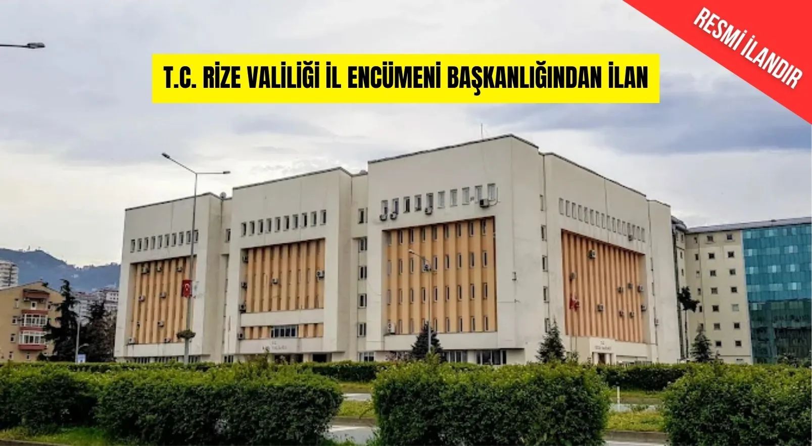 T.C. RİZE VALİLİĞİ İL ENCÜMENİ BAŞKANLIĞINDAN İ L A N