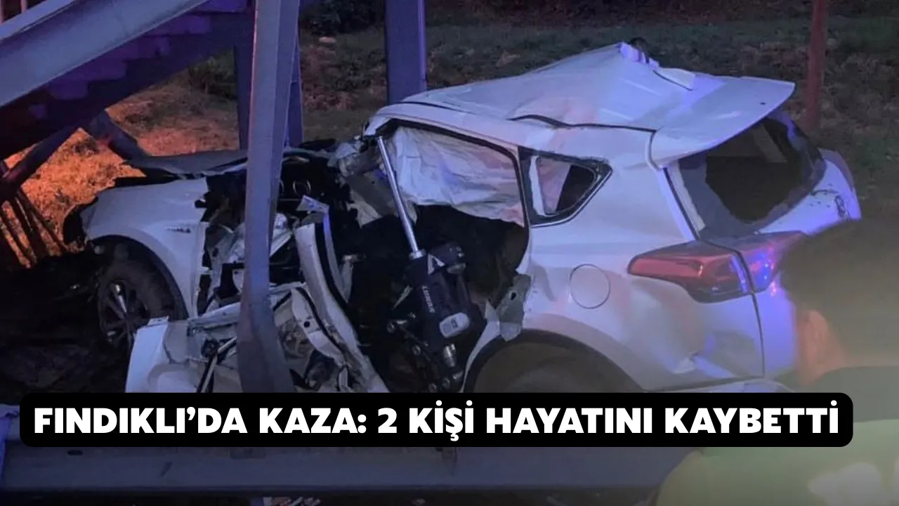 Fındıklı’da kaza: 2 kişi hayatını kaybetti