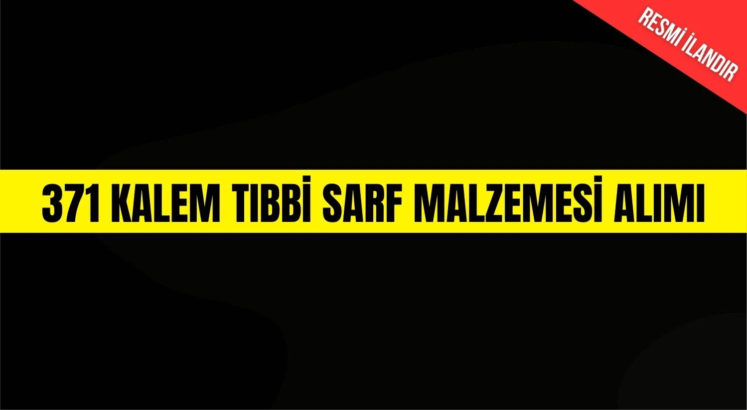 371 KALEM TIBBİ SARF MALZEMESİ ALIMI