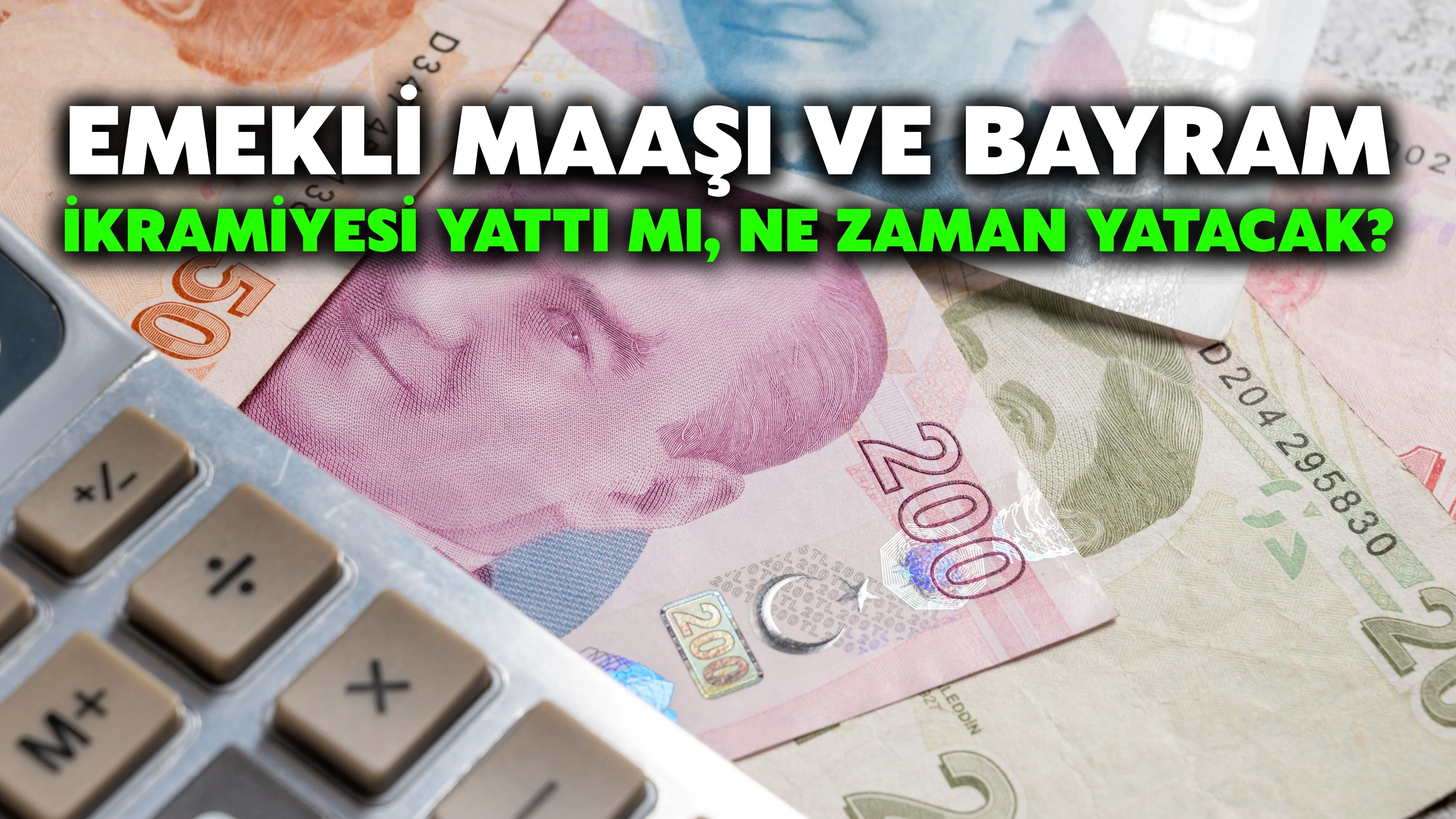 Emekli maaşı ve bayram ikramiyesi yattı mı, ne zaman yatacak?