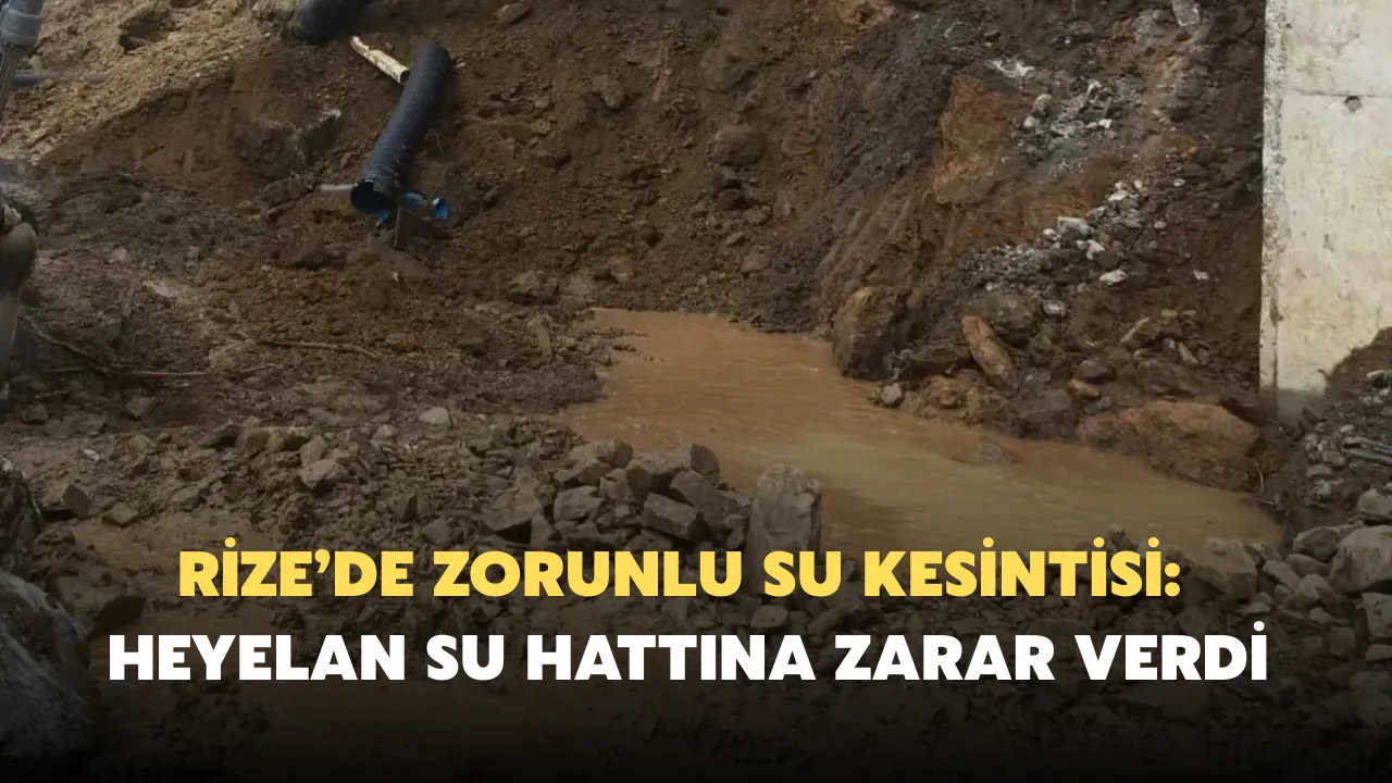 Rize’de Zorunlu Su Kesintisi: Heyelan Su Hattına Zarar Verdi