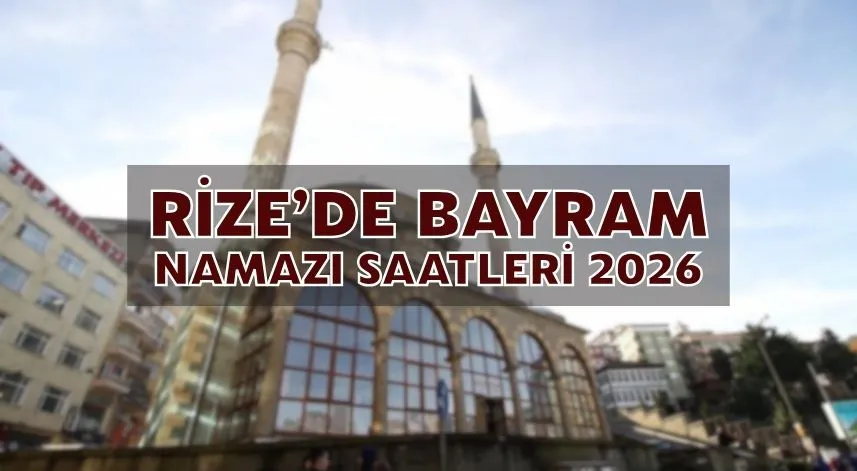 Rize’de Bayram Namazı Saatleri 2026