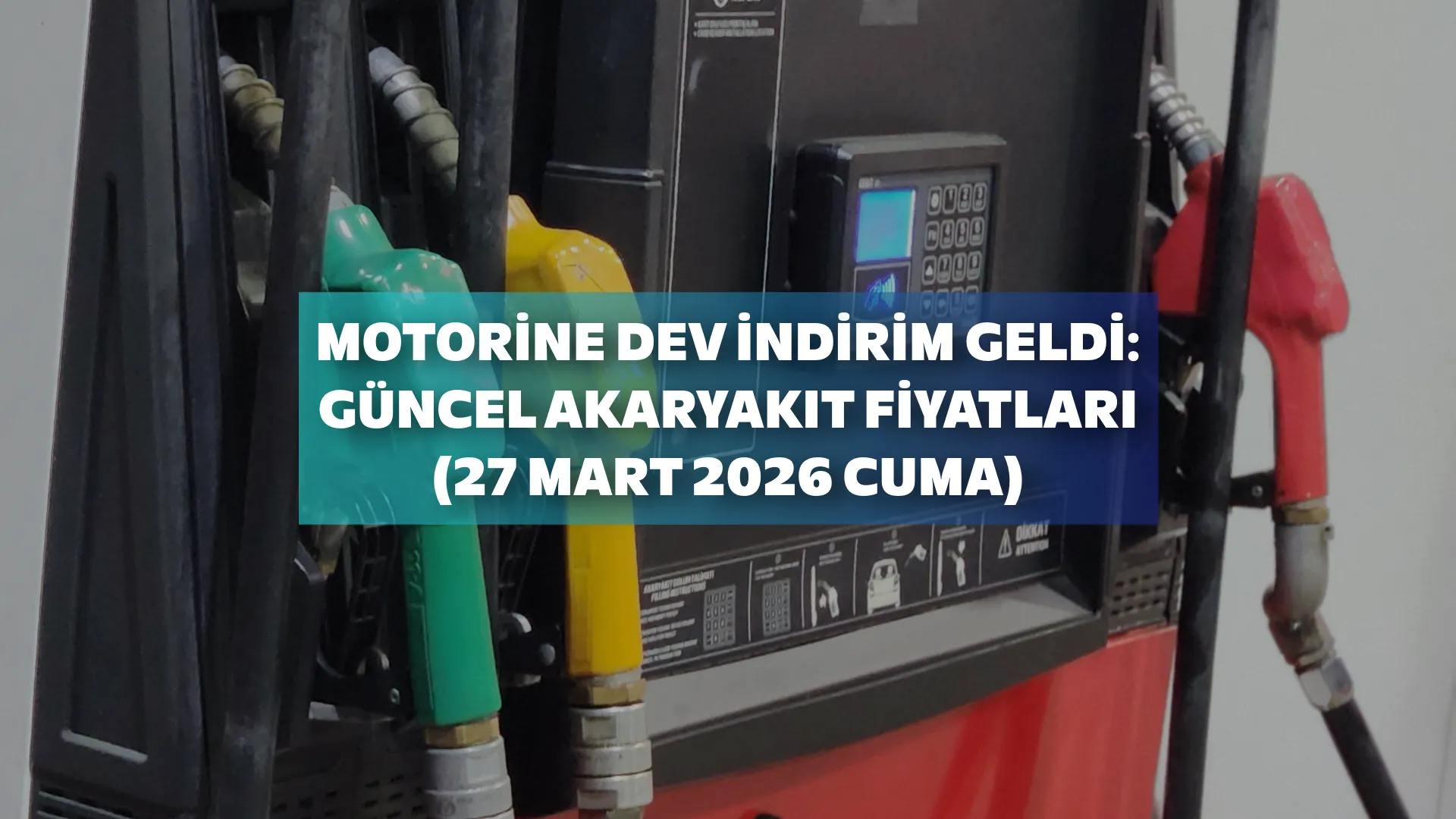 27 Mart Güncel Akaryakıt Fiyatları: Motorine Dev İndirim Geldi! 