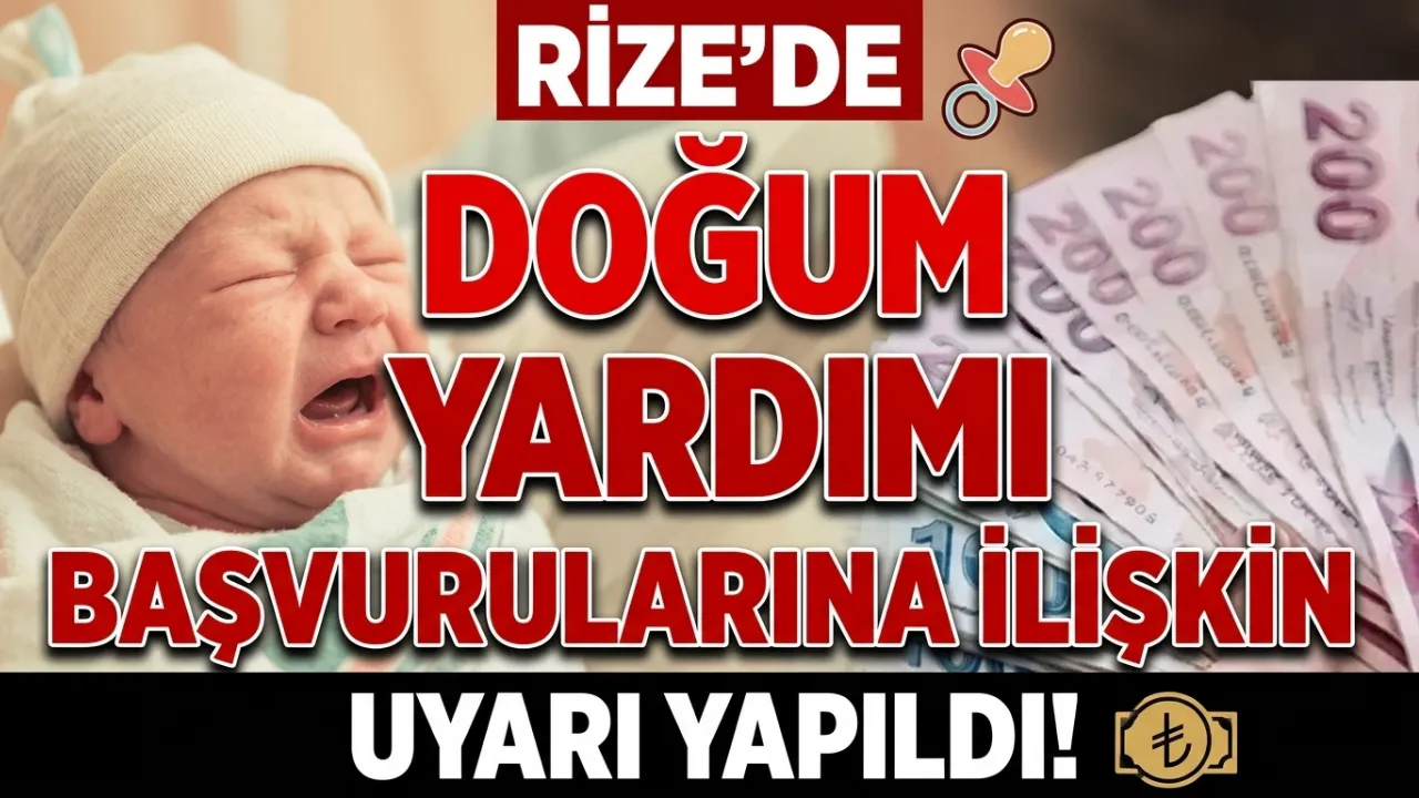 Rize'de doğum yardımı başvurularına ilişkin uyarı yapıldı