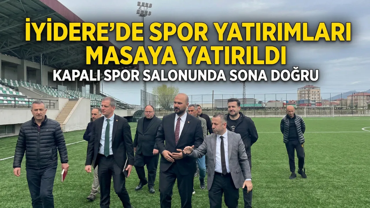 İyidere’de Spor Yatırımları Masaya Yatırıldı: Kapalı Spor Salonunda Sona Doğru