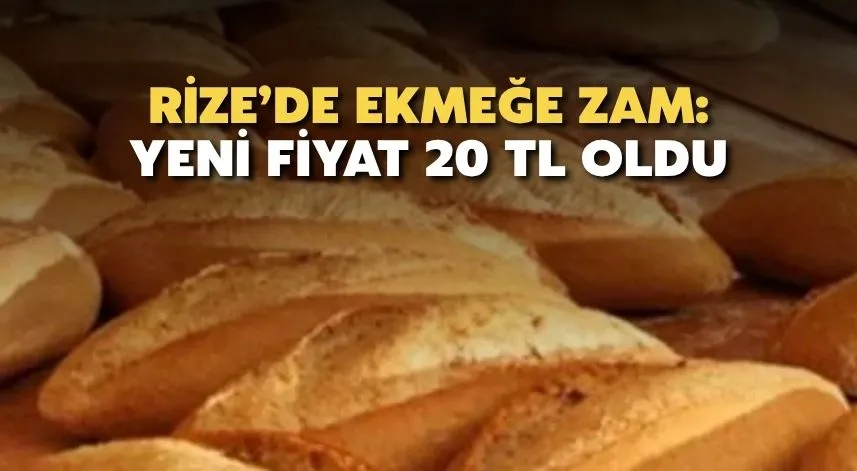 Rize’de Ekmeğe Zam: Yeni Fiyat 20 TL Oldu