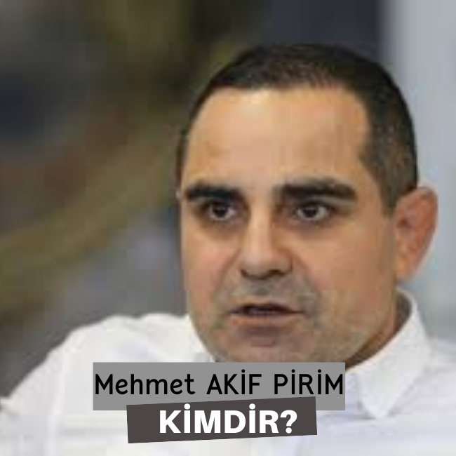 Mehmet Akif Pirim Kimdir