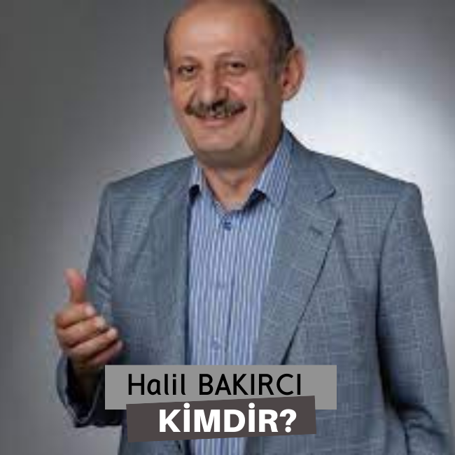 Halil Bakırcı Kimdir