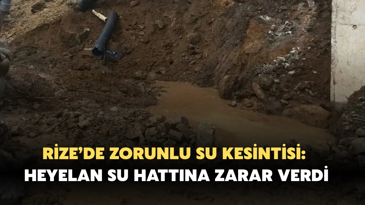 Rize’de Zorunlu Su Kesintisi: Heyelan Su Hattına Zarar Verdi