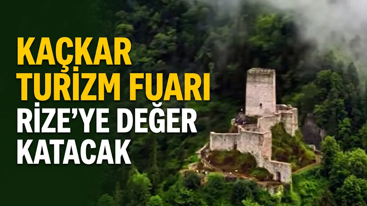 Kaçkar Turizm Fuarı Rize’ye Değer Katacak